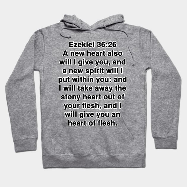 Ezekiel 36:26 King James Version Bible Verse Typography Hoodie by Holy Bible Verses